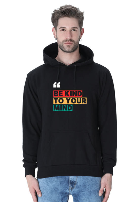 "Be Kind To Your Mind" Hoodie – Inspirational, Comfortable, and Thoughtful Design